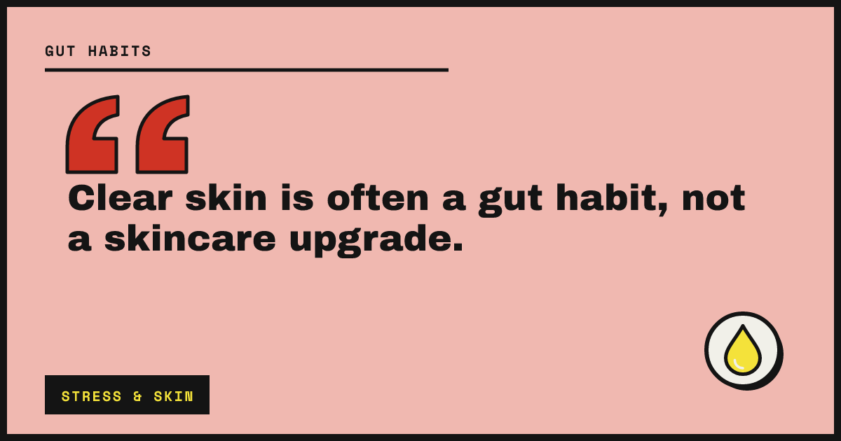 Clear skin is often a gut habit, not a skincare upgrade.