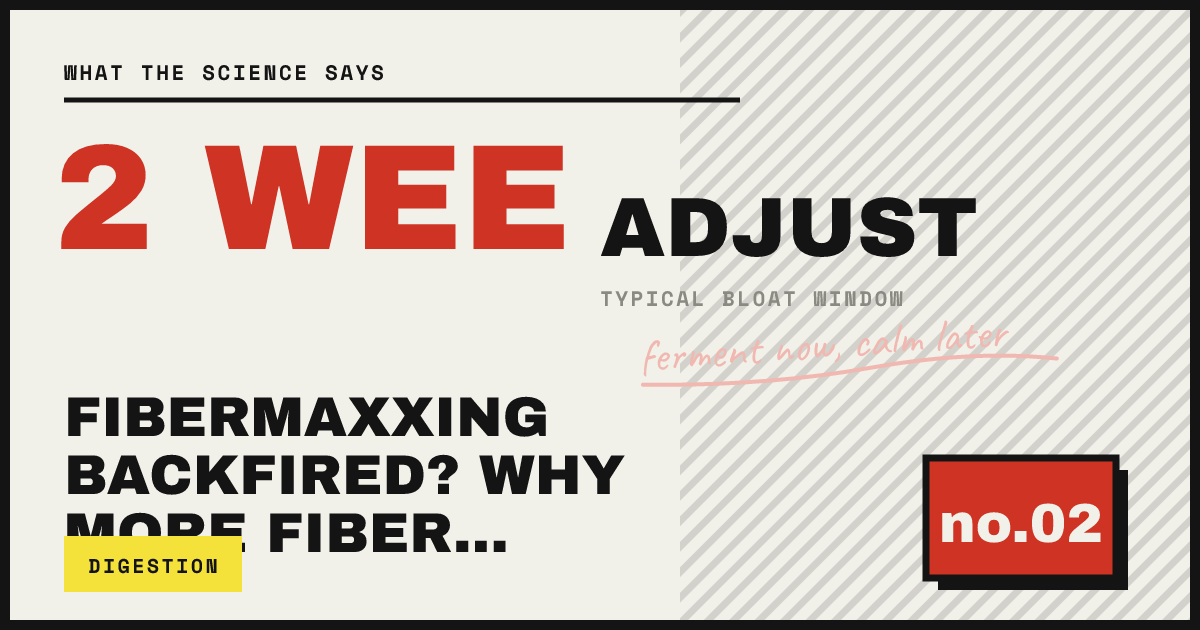 FIBERMAXXING BACKFIRED? WHY MORE FIBER… — ferment now, calm later