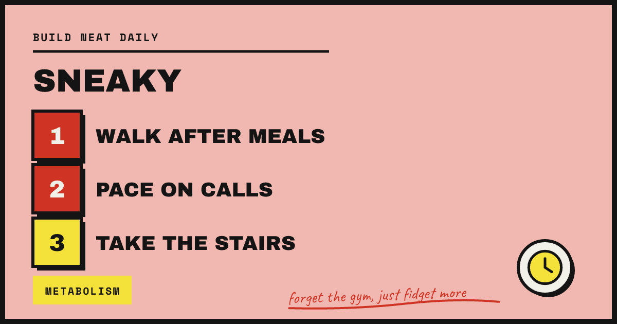 SNEAKY CALORIE BURN — forget the gym, just fidget more