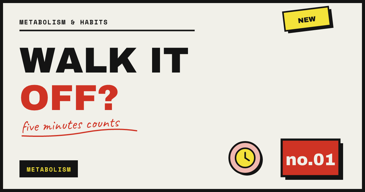 WALK IT OFF? — five minutes counts