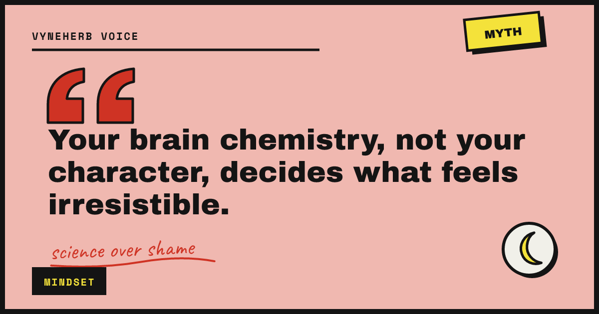 Your brain chemistry, not your character, decides what feels irresistible.